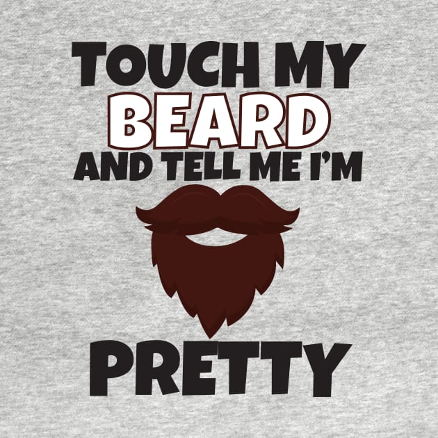 Touch My Beard And Tell Me I'm Pretty by Work Memes
